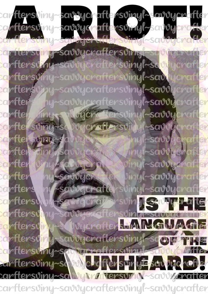 A Riot is the Language of the Unheard Martin Luther King - Savvy Crafters Vinyl & Gifts