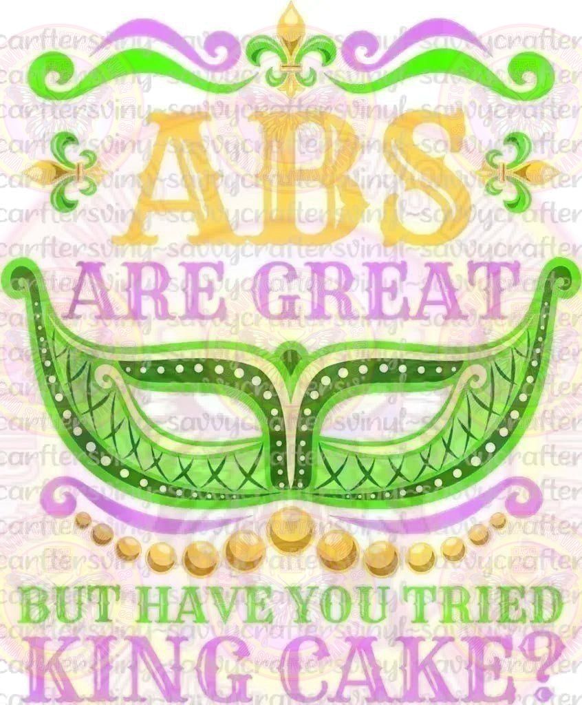 Abs are Great but King Cake - Savvy Crafters Vinyl & Gifts