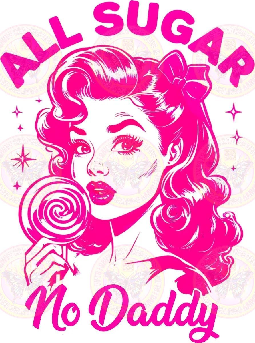 All Sugar, No Daddy - Savvy Crafters Vinyl & Gifts