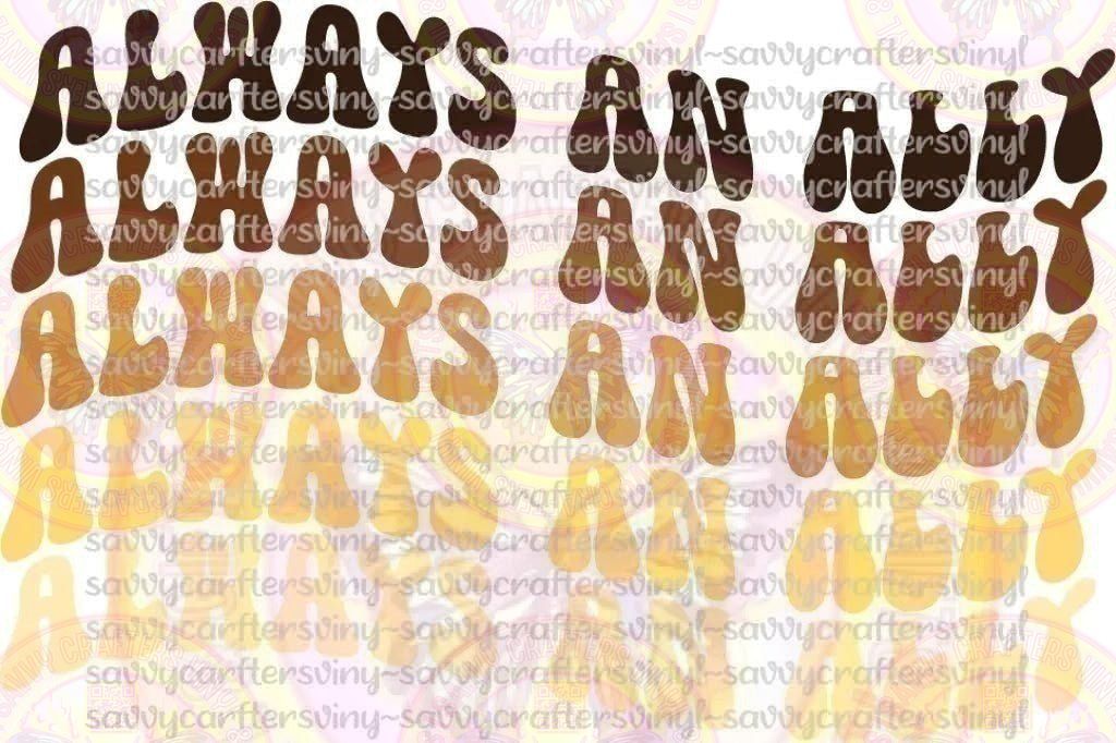 Always An Ally - Savvy Crafters Vinyl & Gifts
