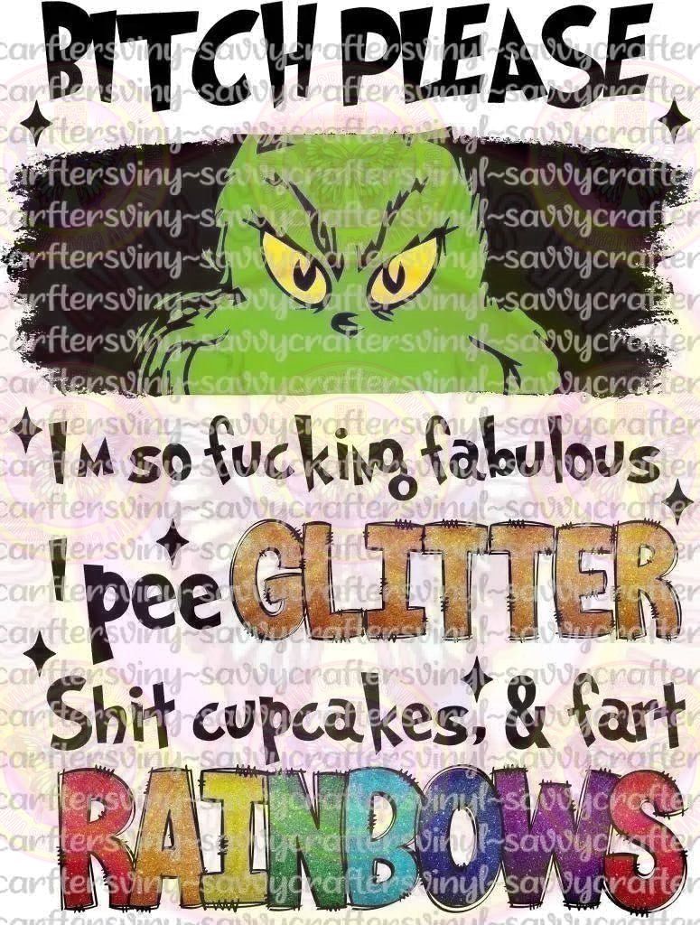 Bitch Please Grinch pee Glitter Fart Rainbows - Savvy Crafters Vinyl & Gifts