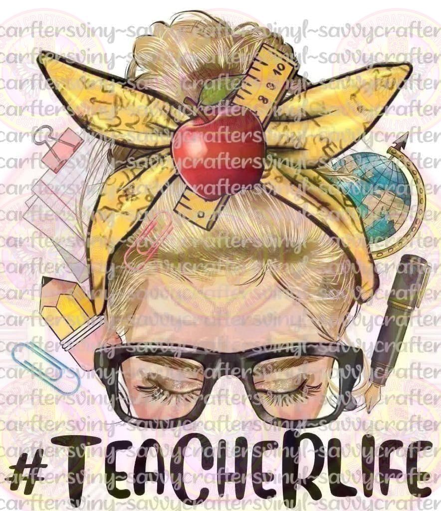 Blonde Teacher Life Messy Bun - Savvy Crafters Vinyl & Gifts