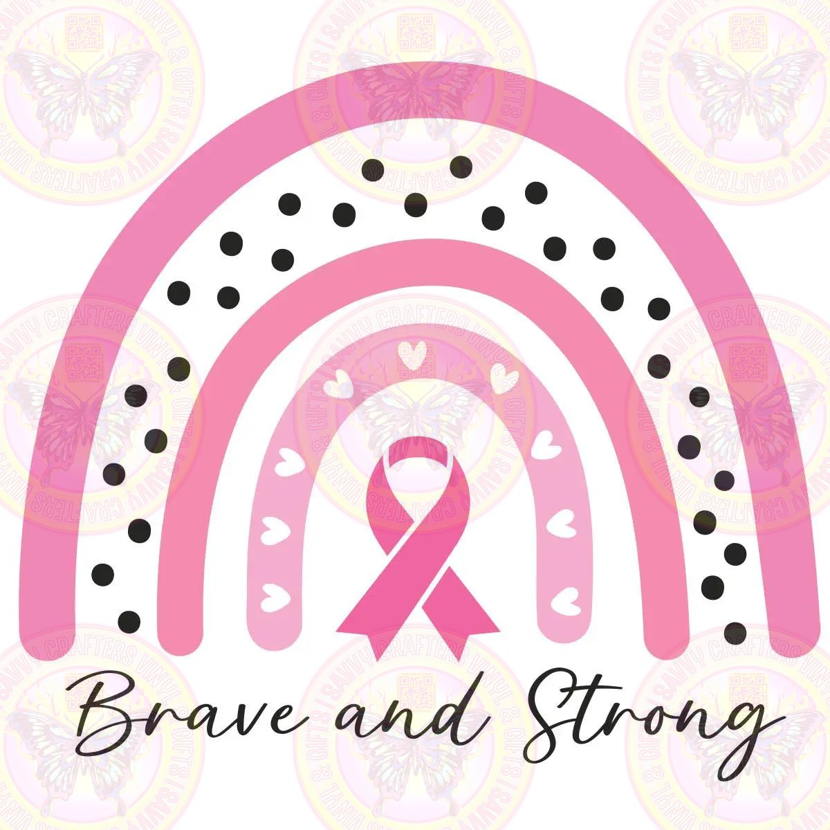 Brave and Strong Cancer Rainbow Pink - Savvy Crafters Vinyl & Gifts