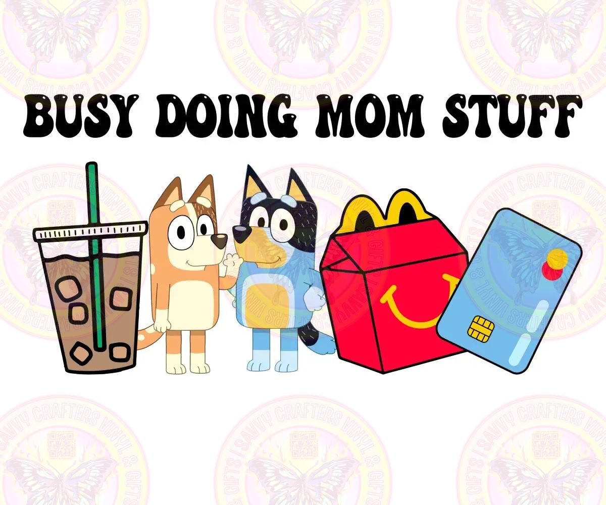 Busy Doing Mom Stuff - Savvy Crafters Vinyl & Gifts