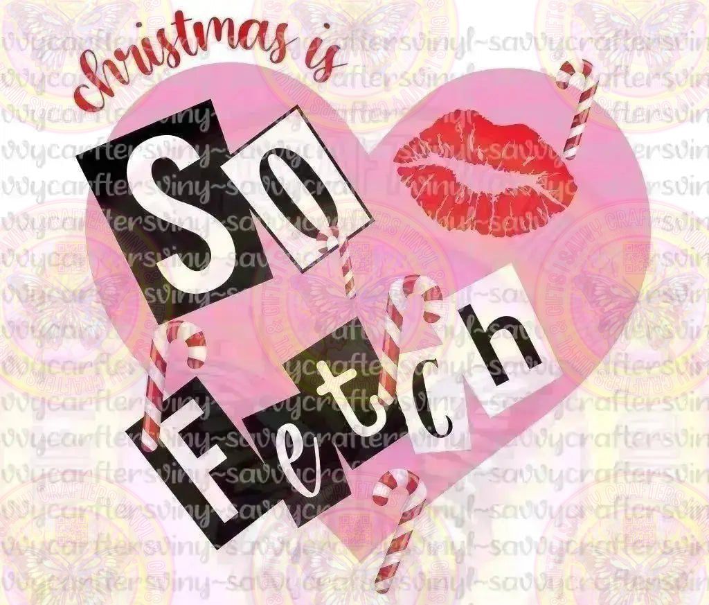 Christmas Is So Fetch - Savvy Crafters Vinyl & Gifts