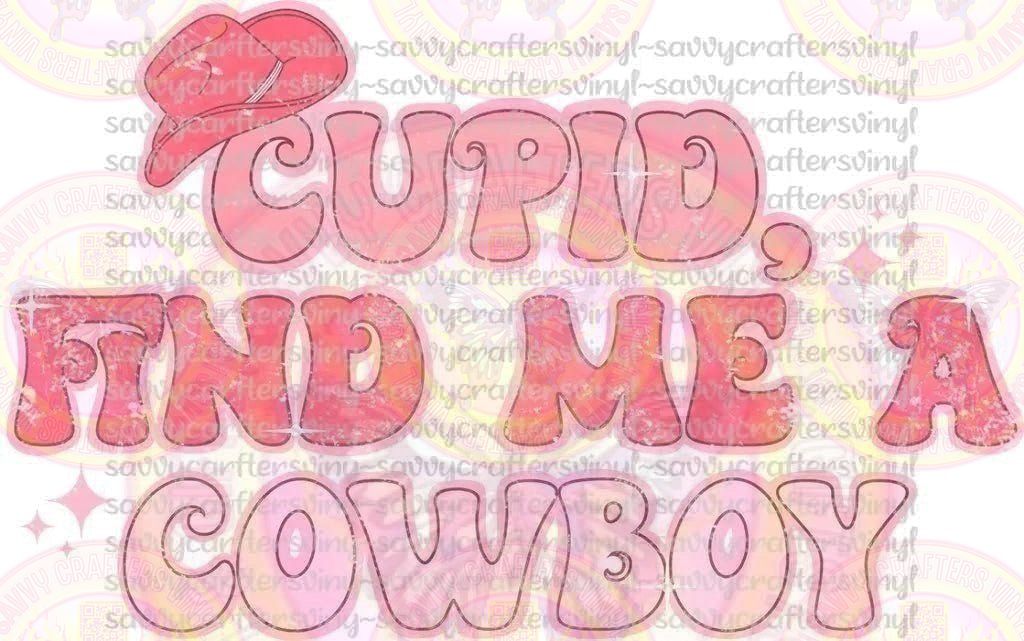 Cupid find me a Cowboy - Savvy Crafters Vinyl & Gifts