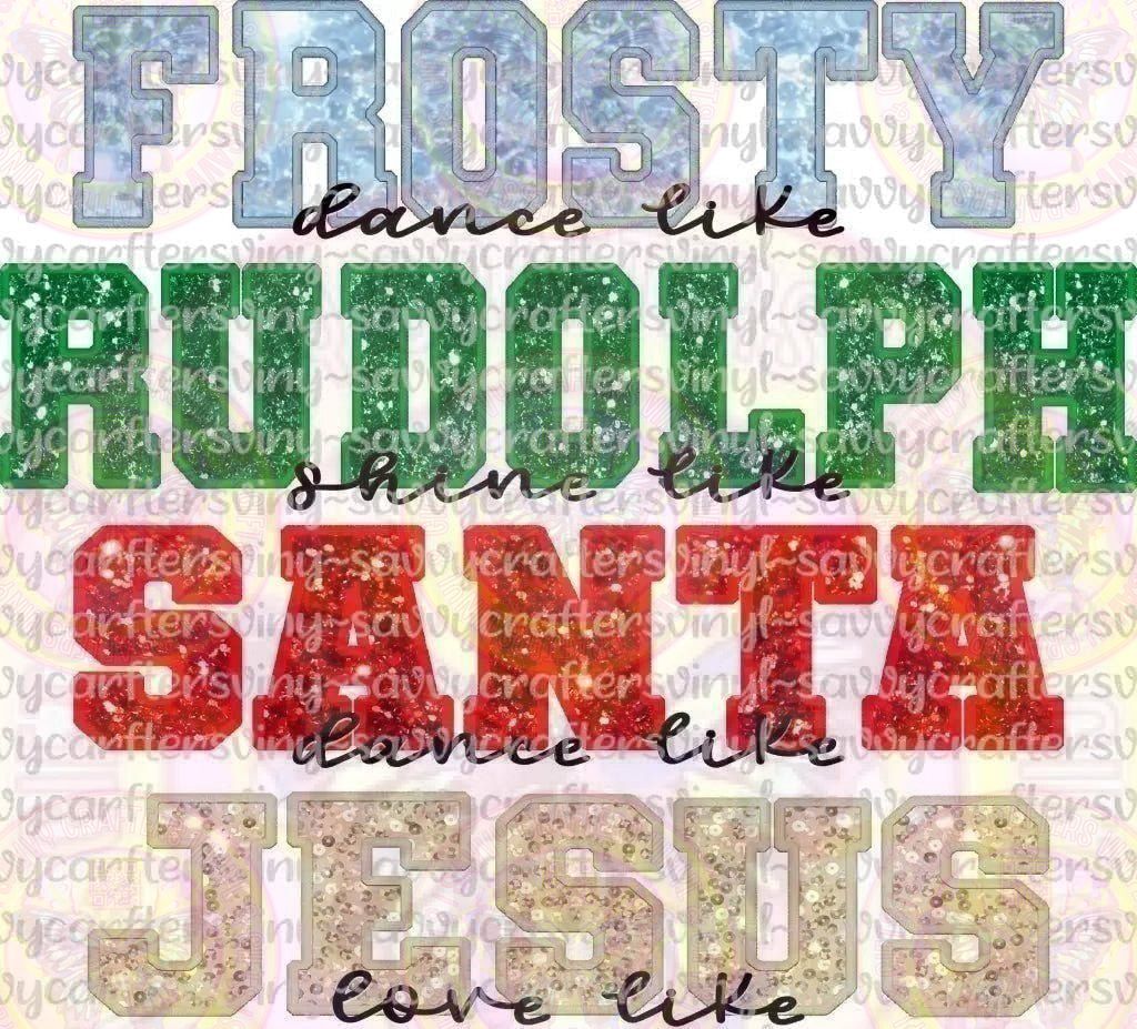 Dance Like Frosty Shine Like Rudolf Give Like Santa Love Like Jesus Sequin - Savvy Crafters Vinyl & Gifts