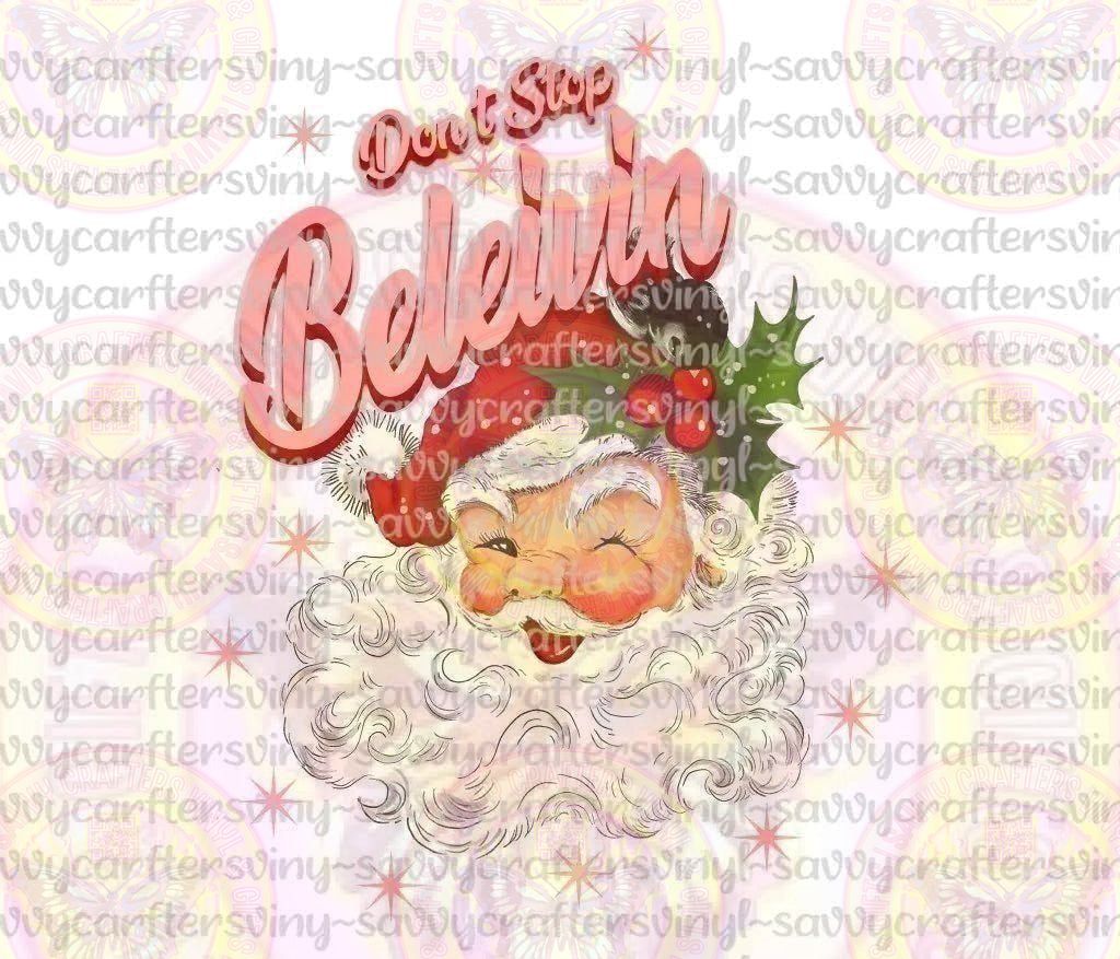 Don't stop believing Santa - Savvy Crafters Vinyl & Gifts