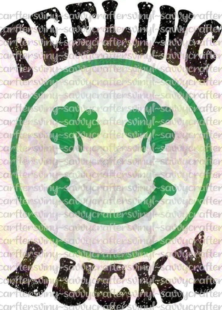 Feeling Lucky St. Patrick's Day - Savvy Crafters Vinyl & Gifts