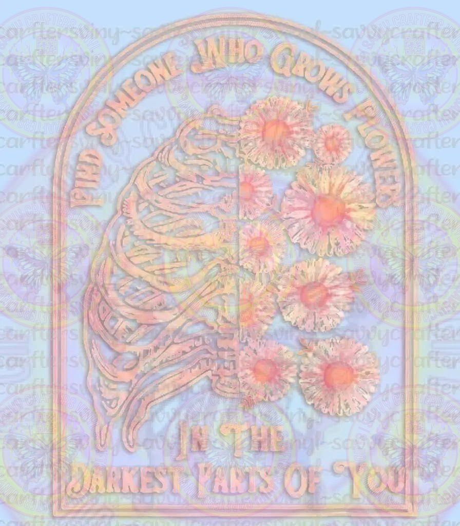 Find Someone Who Grows Flowers - Savvy Crafters Vinyl & Gifts