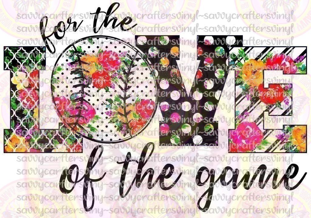 For the Love of the Game Softball - Savvy Crafters Vinyl & Gifts