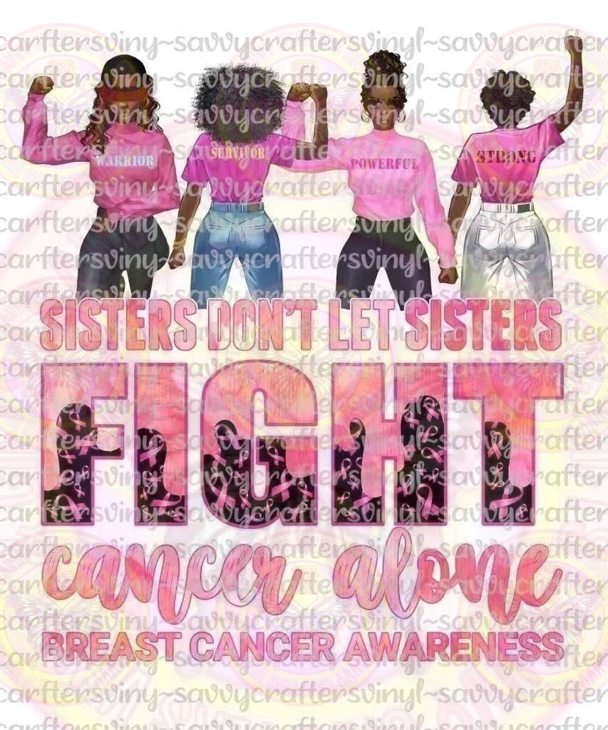 Friends don't let Sisters fight cancer alone Breast Cancer - Savvy Crafters Vinyl & Gifts