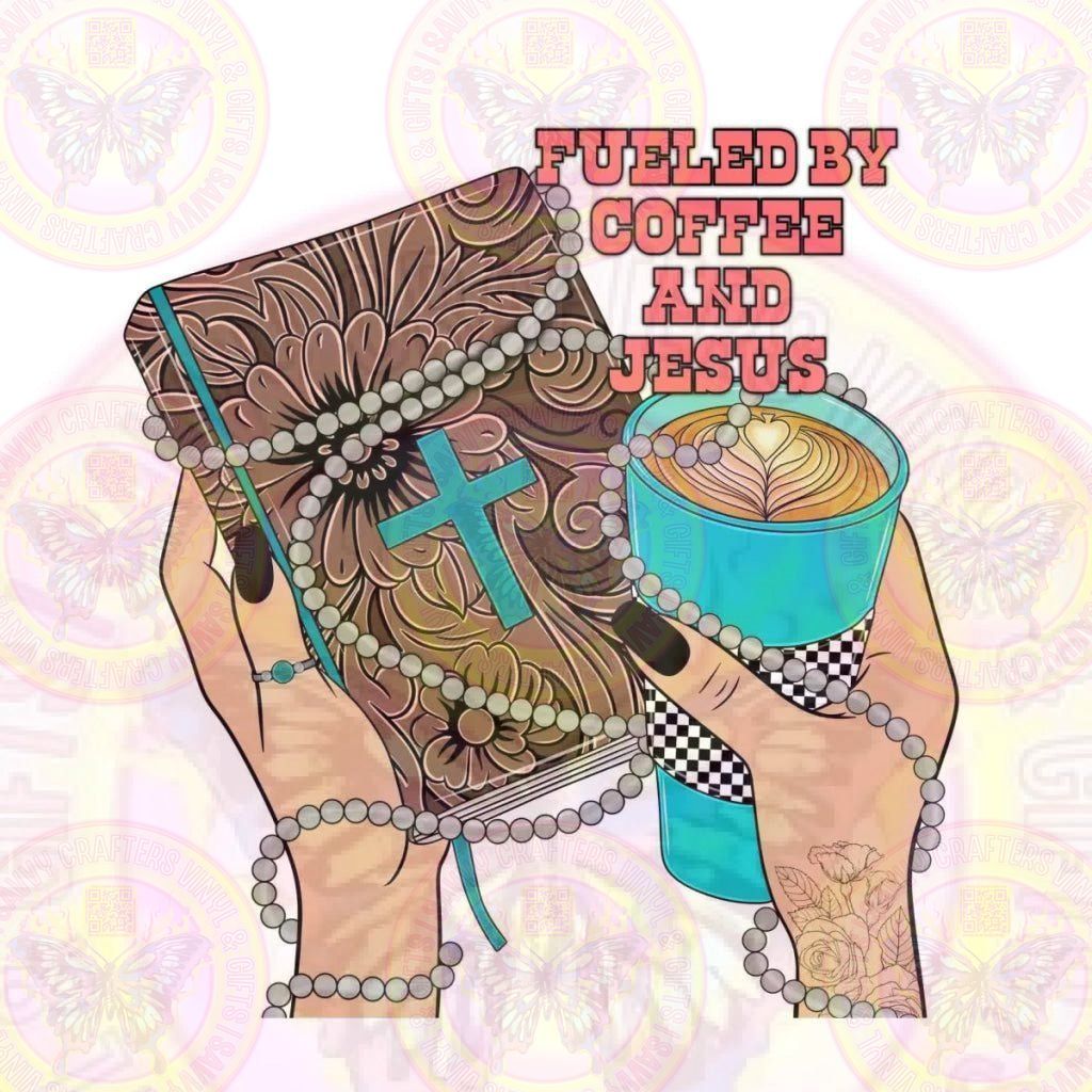 Fueled by Coffee and Jesus Full Color Transfer - Savvy Crafters Vinyl & Gifts