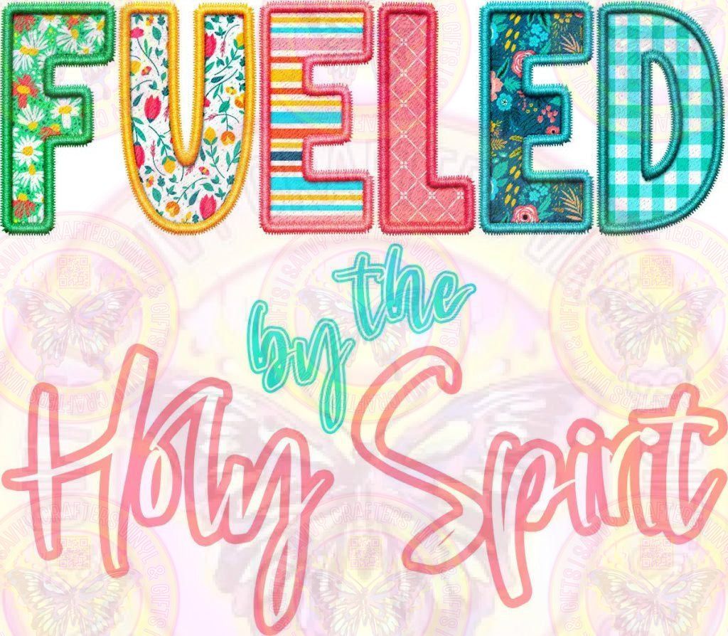 Fueled by the Holy Spirit - Savvy Crafters Vinyl & Gifts