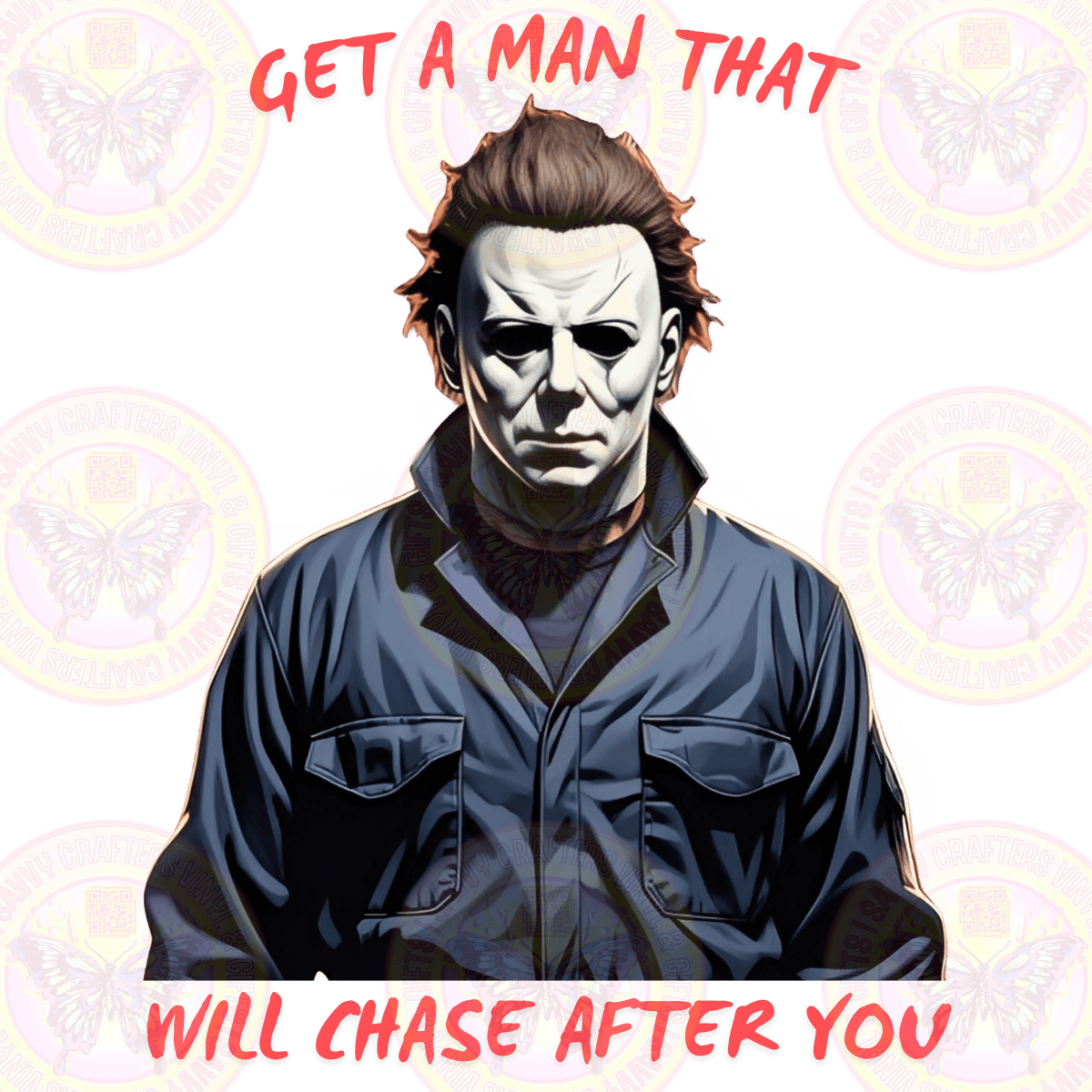 Get a Man that Will Chase You! MM Horror - Savvy Crafters Vinyl & Gifts