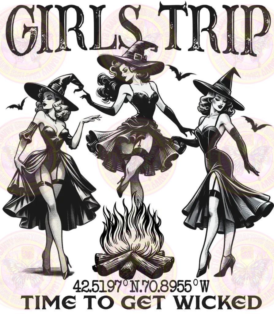 Girls Trip Witches Time to get Wicked - Savvy Crafters Vinyl & Gifts