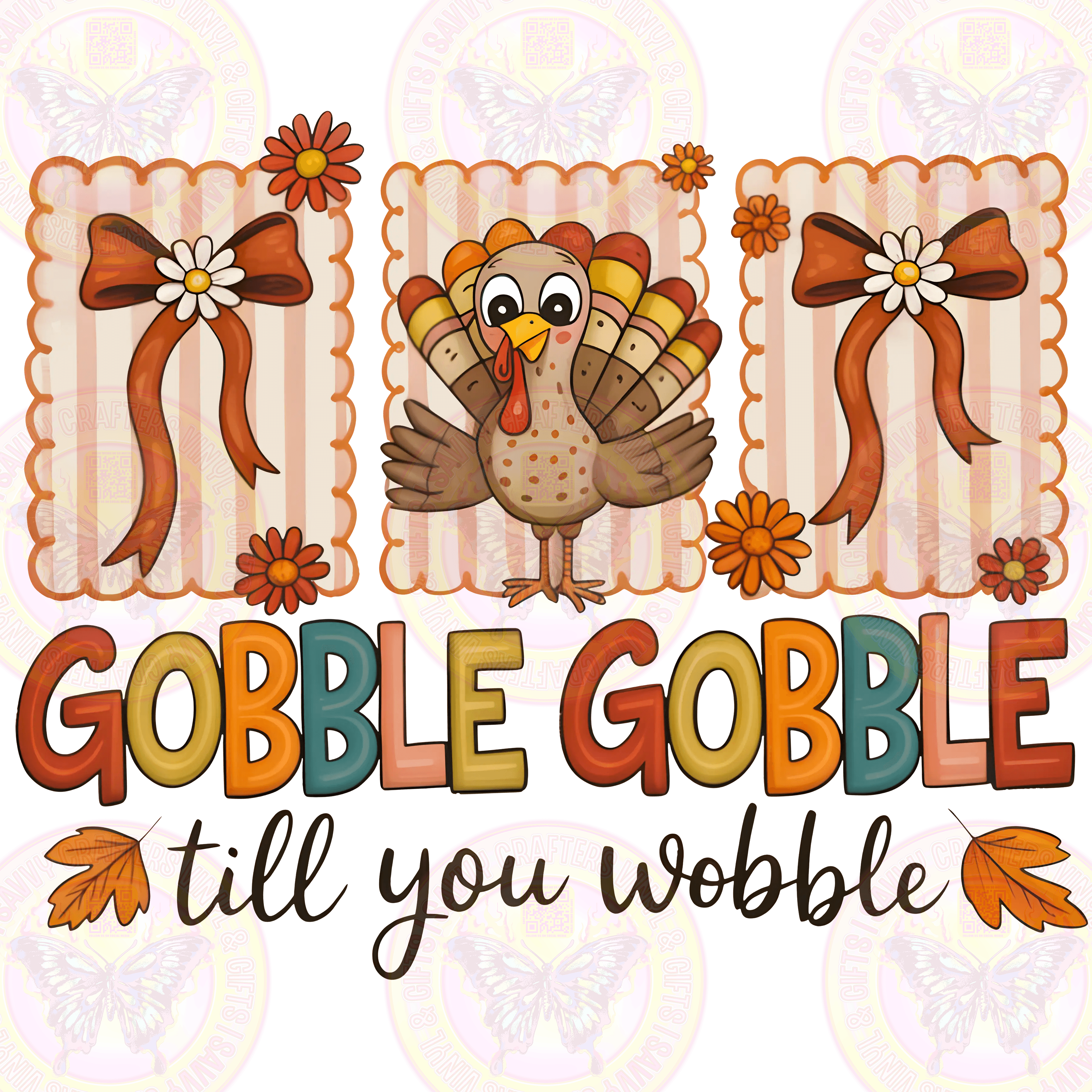 Gobble Till you Wobble Thanksgiving Turkey - Savvy Crafters Vinyl & Gifts