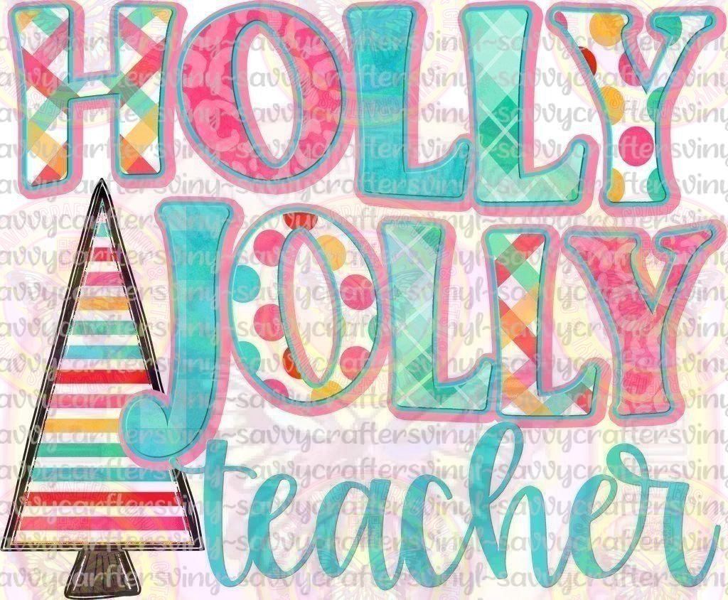 Holly Jolly Teacher - Savvy Crafters Vinyl & Gifts