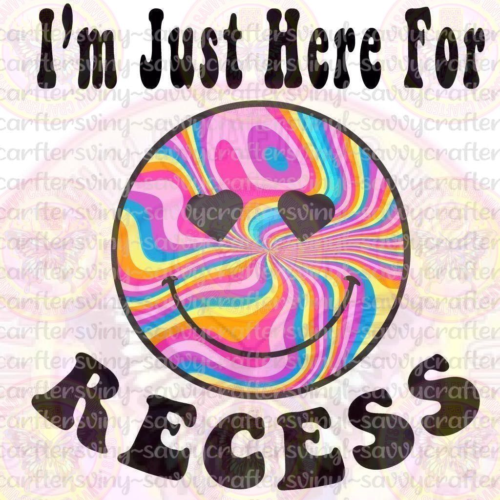 I'm Just Here For RECESS - Savvy Crafters Vinyl & Gifts