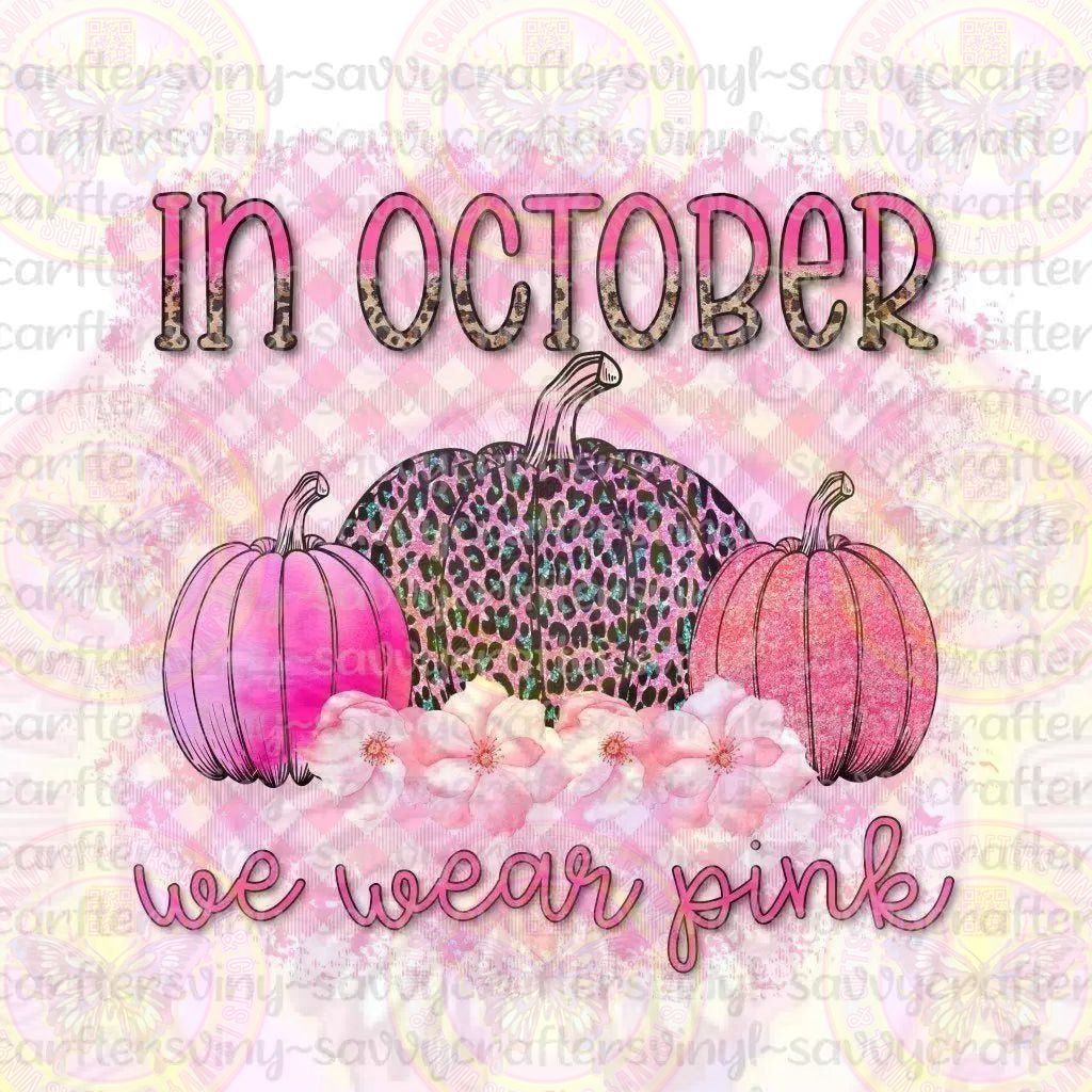In October We Wear Pink Pumpkins - Savvy Crafters Vinyl & Gifts