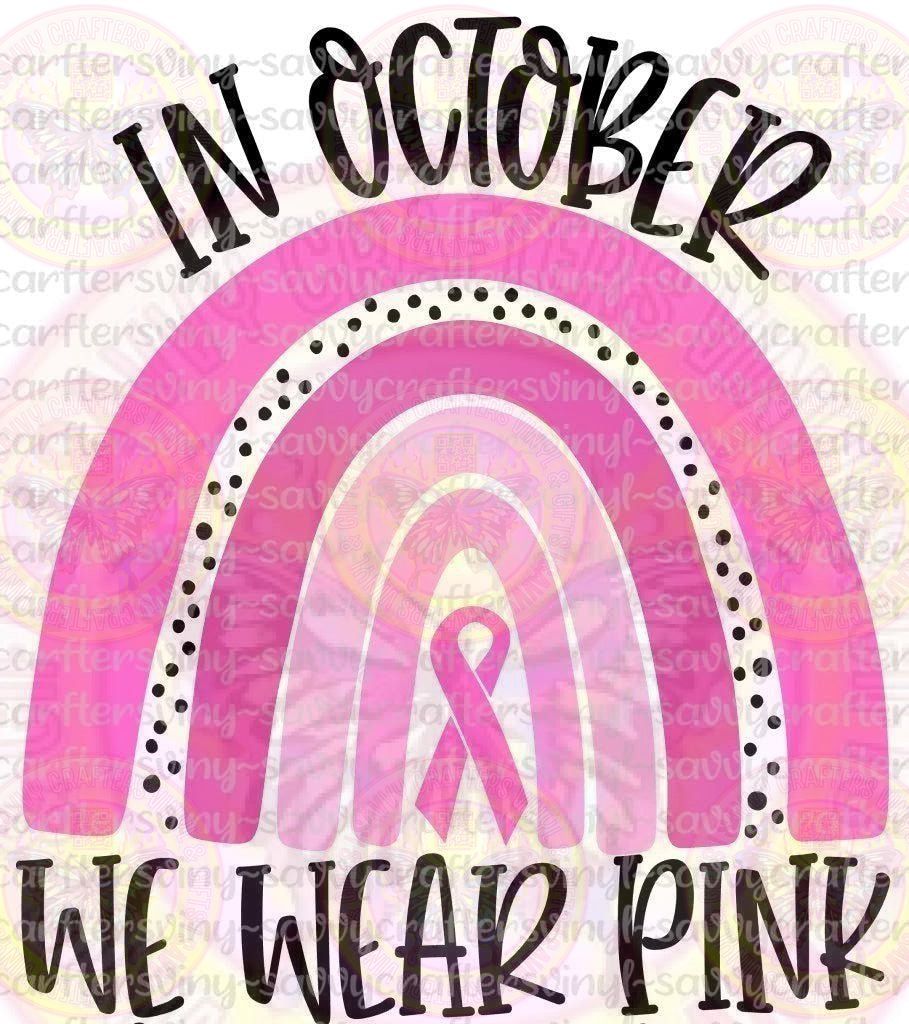 In October We Wear Pink Rainbow - Savvy Crafters Vinyl & Gifts