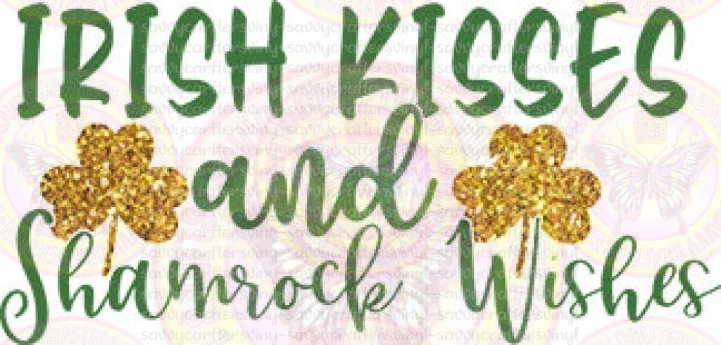 Irish Kisses St. Patrick's Day - Savvy Crafters Vinyl & Gifts