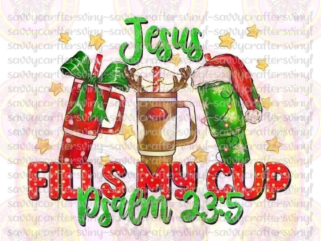 Jesus Fills My Cup Psalm 23:5 - Savvy Crafters Vinyl & Gifts