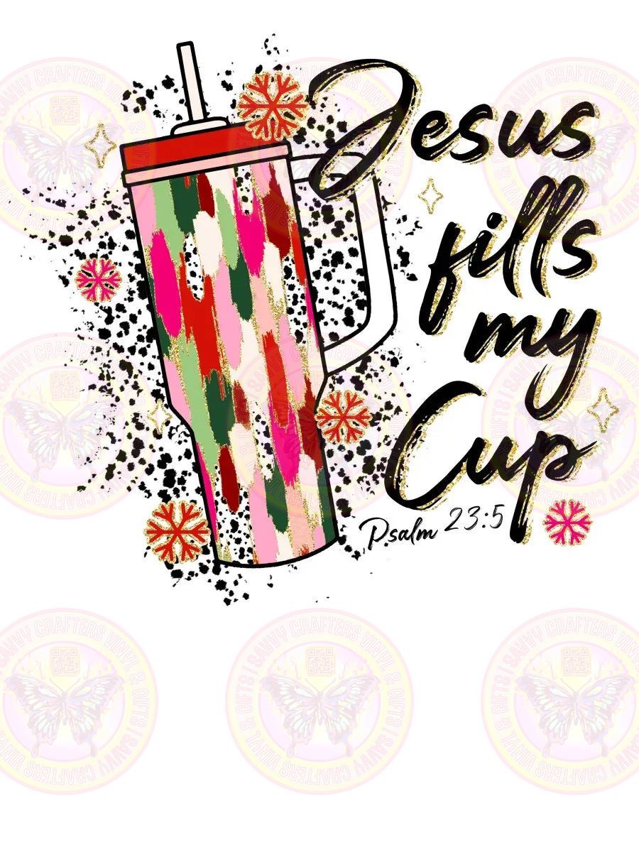 Jesus Fills My Cup Tumbler - Savvy Crafters Vinyl & Gifts