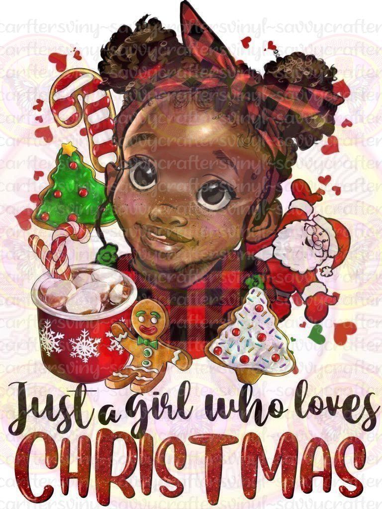 Just A Girl Who Loves Christmas Little Girl - Savvy Crafters Vinyl & Gifts