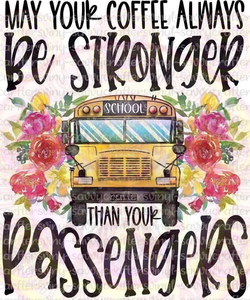 May Your Coffee Be Stronger Than Your Passengers - Savvy Crafters Vinyl & Gifts