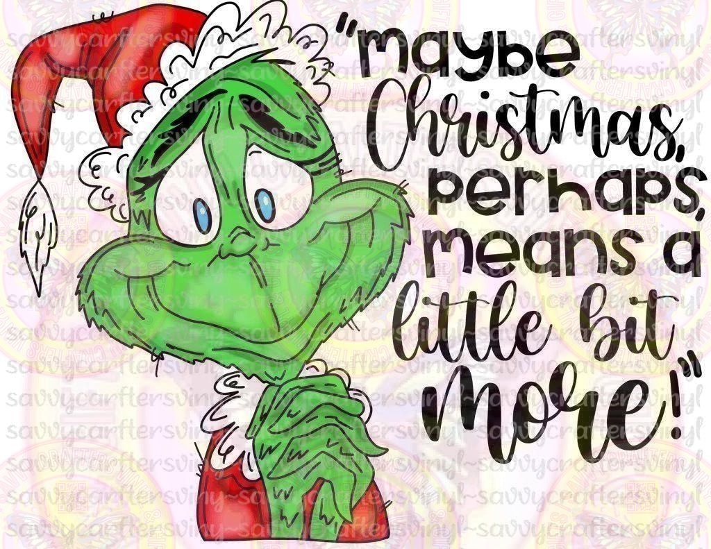 Maybe Christmas Means A Little More Grinch - Savvy Crafters Vinyl & Gifts