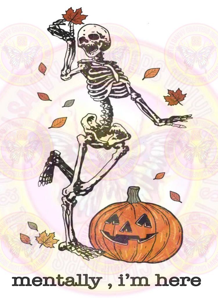 Mentally, I'm here Skeleton Fall - Savvy Crafters Vinyl & Gifts