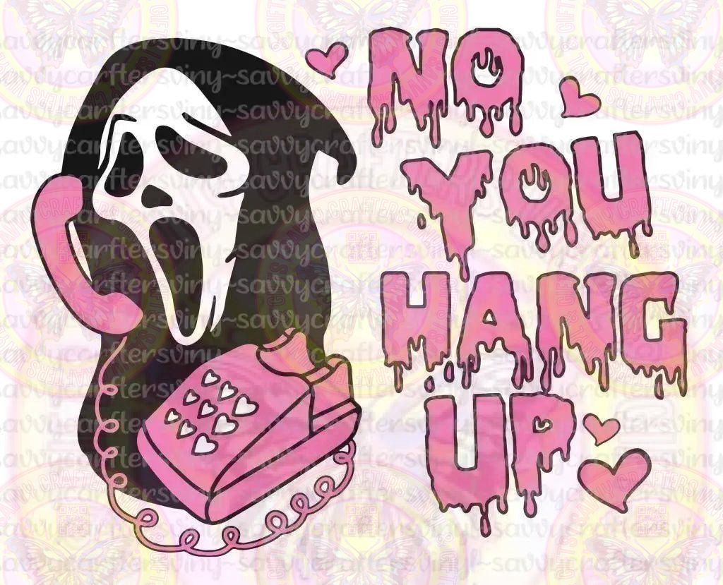 No You hang Up Scream - Savvy Crafters Vinyl & Gifts