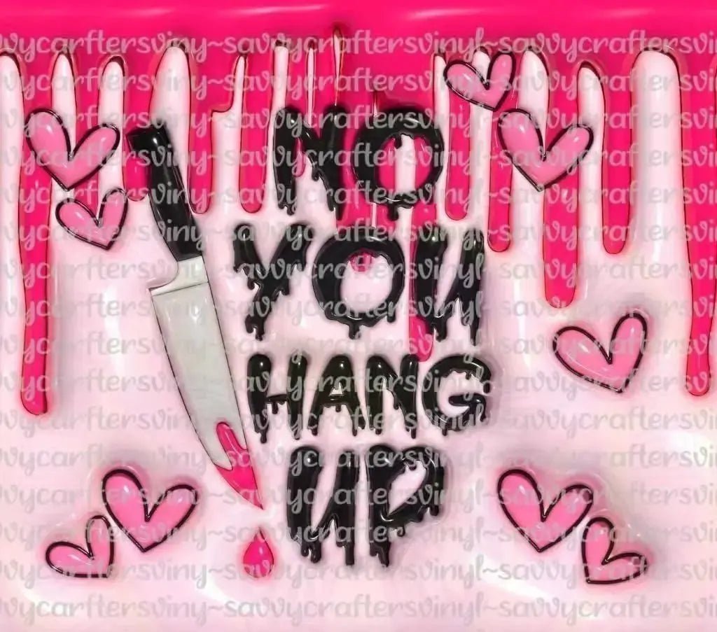 No You Hang Up Wrap 20oz straight Tumbler wrap - Savvy Crafters Vinyl & Gifts