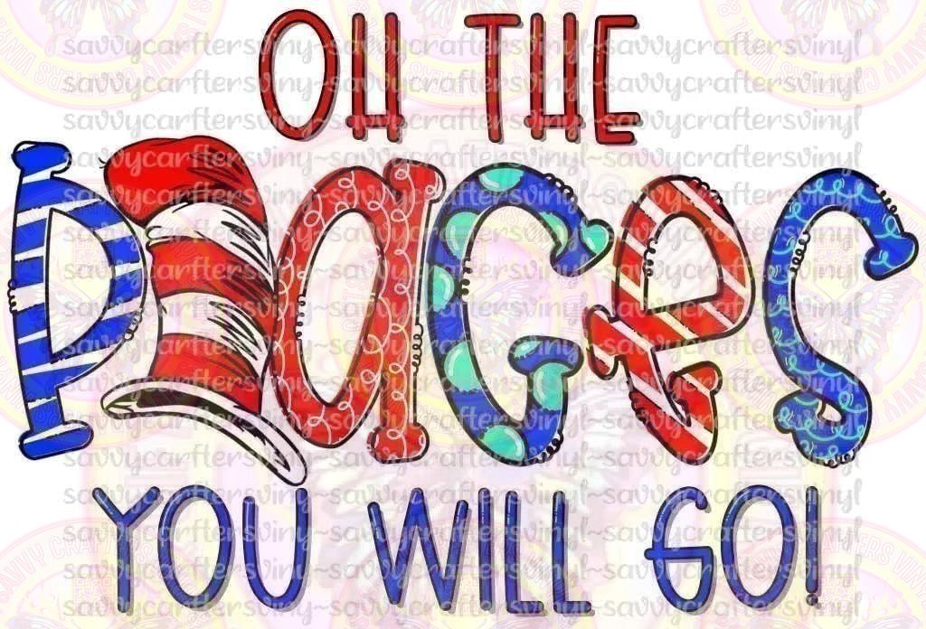 Oh the places your will Go - Savvy Crafters Vinyl & Gifts