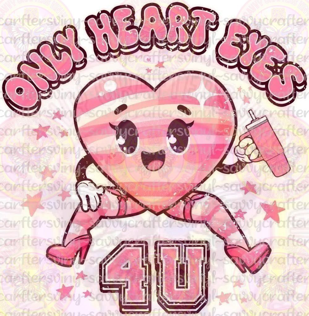 Only Heart Eyes 4 U Funny Valentines - Savvy Crafters Vinyl & Gifts