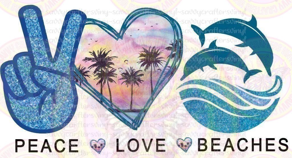 Peace Love Beaches with Dolphins - Savvy Crafters Vinyl & Gifts