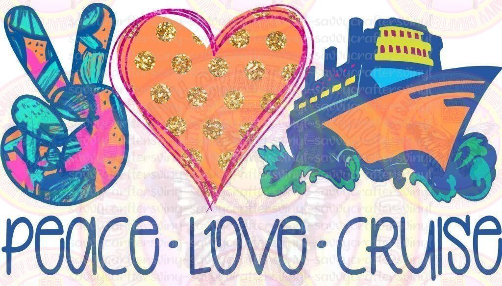 Peace Love Cruise - Savvy Crafters Vinyl & Gifts