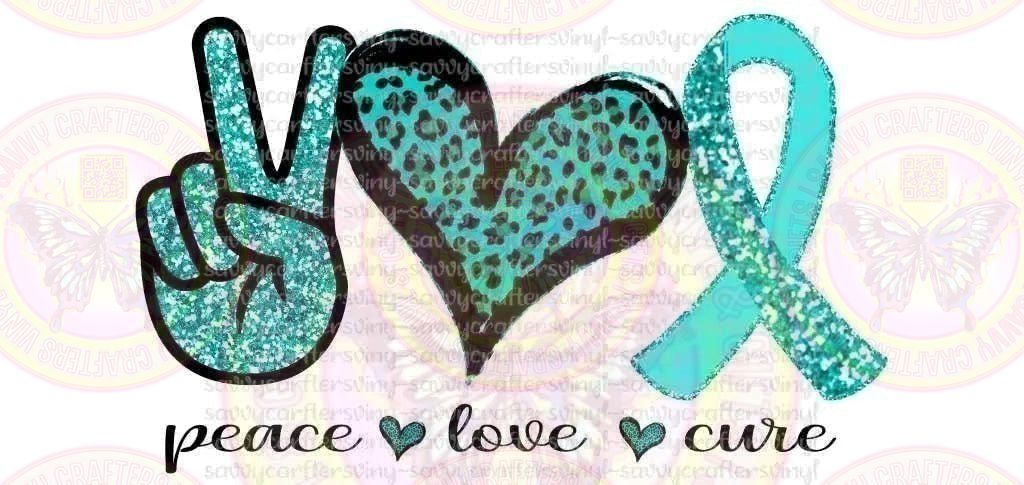 Peace Love Cure Teal - Savvy Crafters Vinyl & Gifts