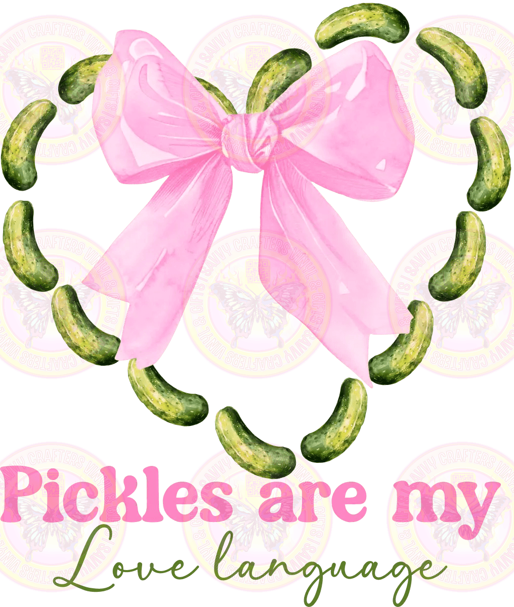 Pickles are my love language - Savvy Crafters Vinyl & Gifts