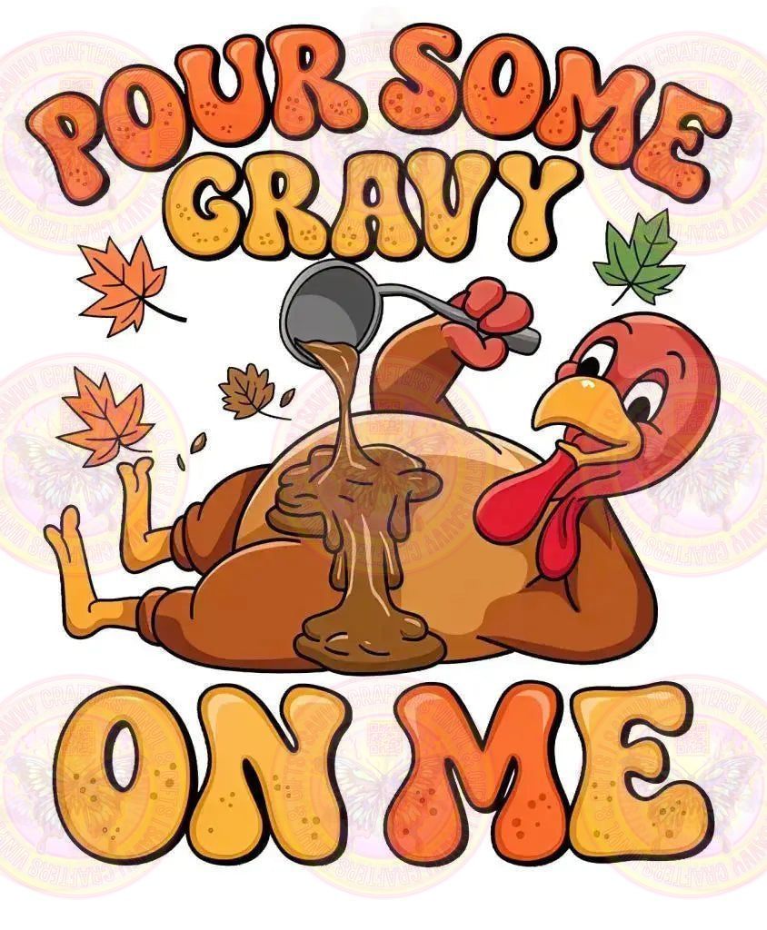 Pour Some Gravy On me - Savvy Crafters Vinyl & Gifts