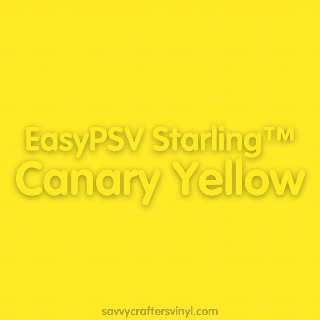 Siser EasyPSV Starling™ | Canary Yellow - Savvy Crafters Vinyl & Gifts