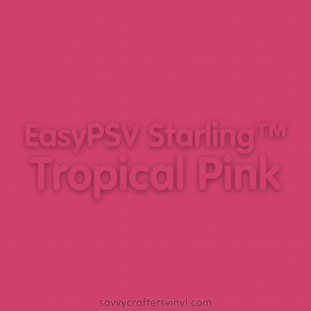 Siser EasyPSV Starling™ | Tropical Pink - Savvy Crafters Vinyl & Gifts