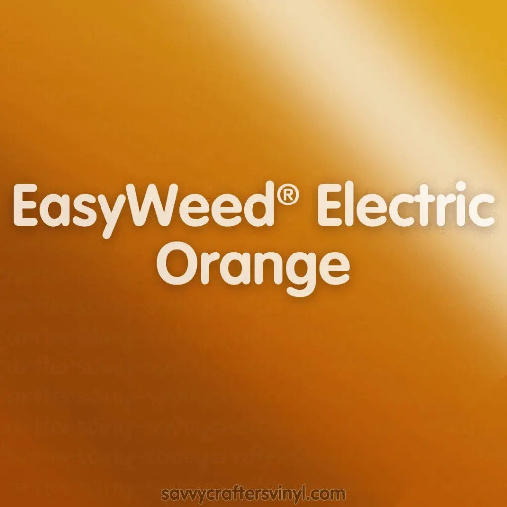 Siser EasyWeed® Electric | Orange - Savvy Crafters Vinyl & Gifts