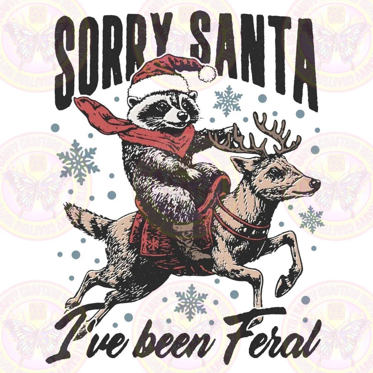 Sorry Santa I've Been Feral - Savvy Crafters Vinyl & Gifts