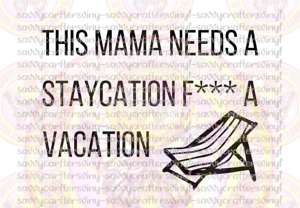 Staycation MAMA - Savvy Crafters Vinyl & Gifts