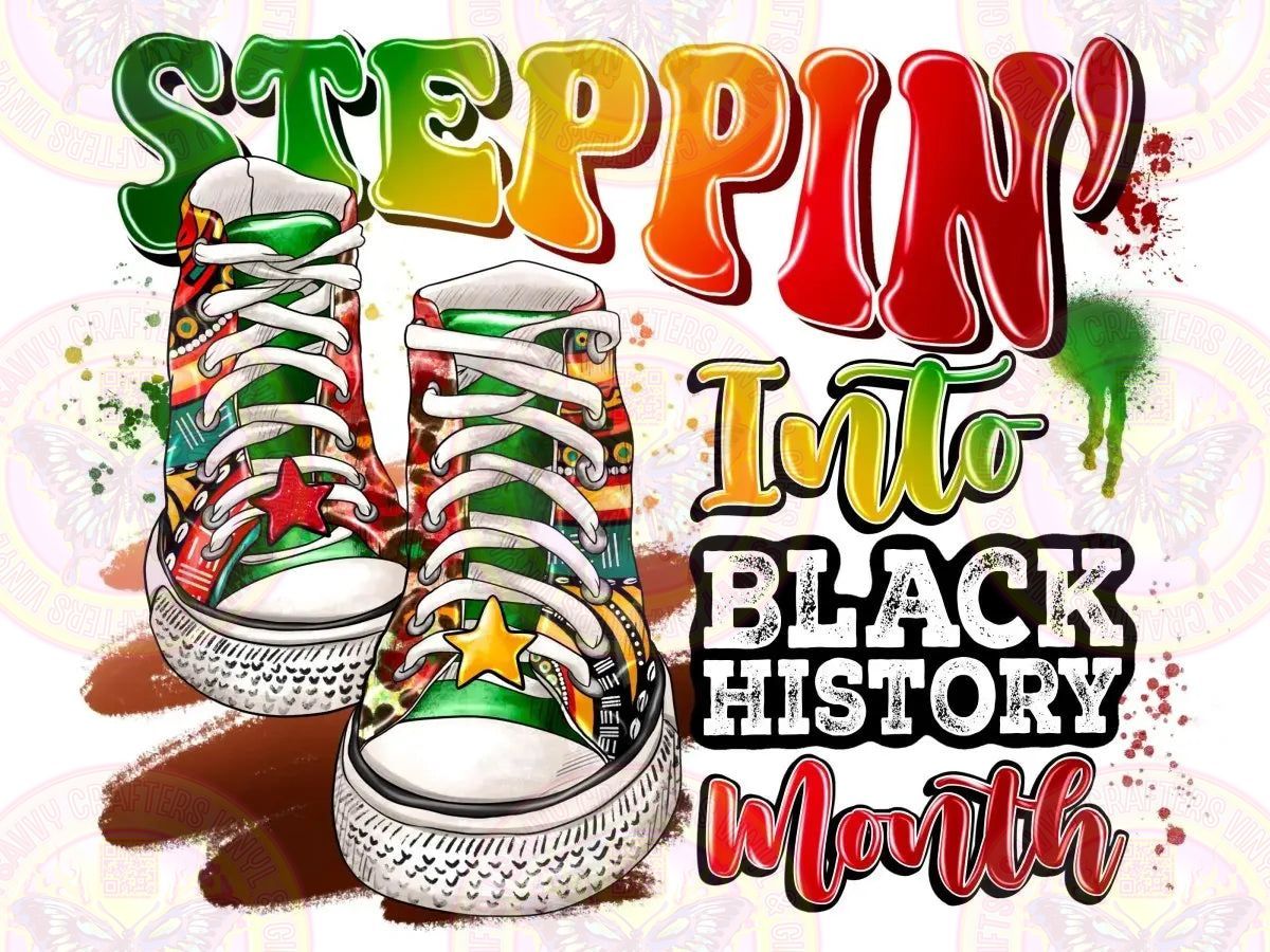 Steppin Into Black History Sneakers Transfer - Savvy Crafters Vinyl & Gifts