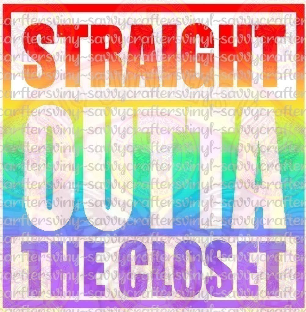 Straight out of the closet - Pride - Savvy Crafters Vinyl & Gifts