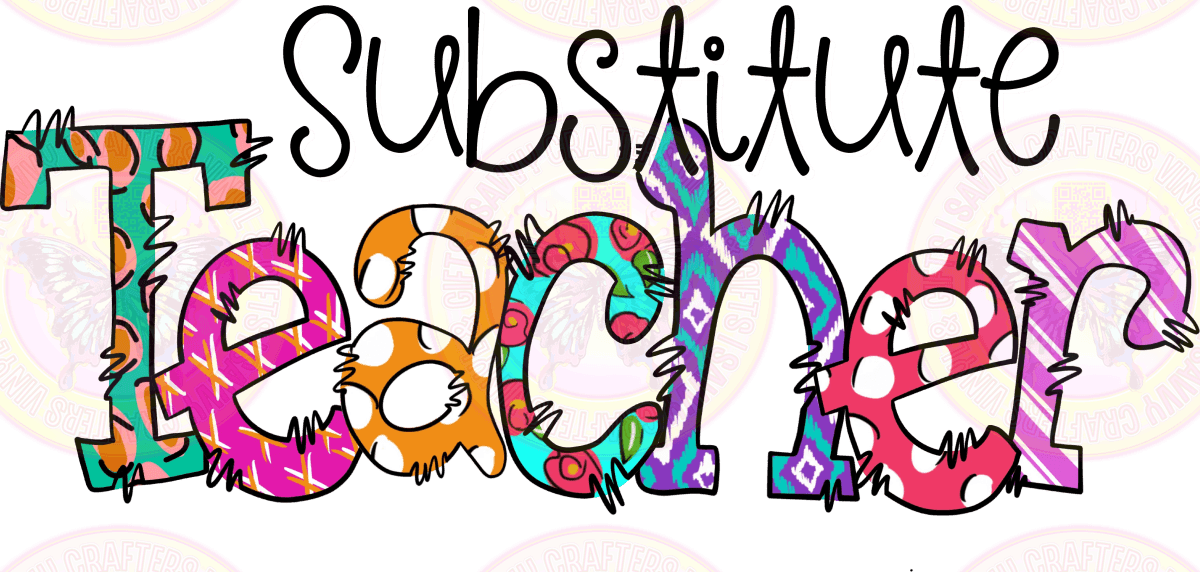 Substitute Teacher - Savvy Crafters Vinyl & Gifts