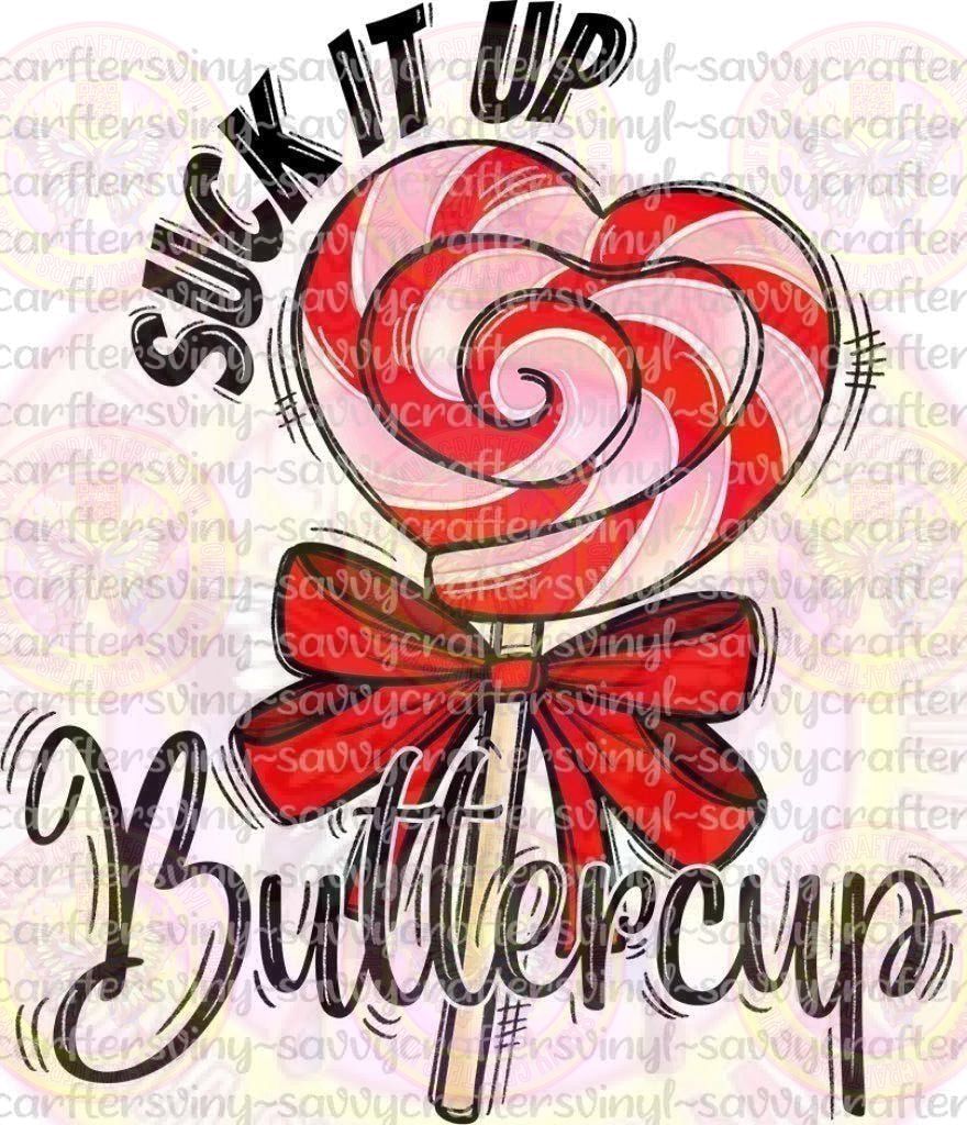 Suck it Up Buttercup Valentines - Savvy Crafters Vinyl & Gifts